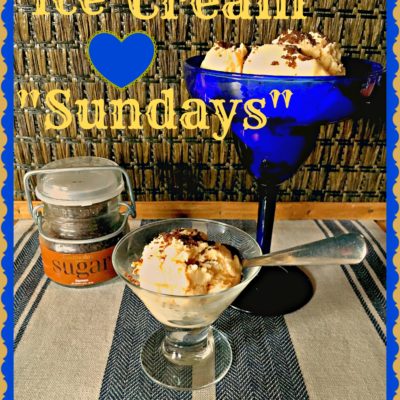 “Ice Cream Sundays”~ Simple & Sweet Dessert