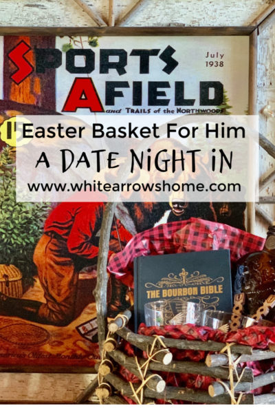 Easter Basket for Him- Date Night In ~ White Arrows Home