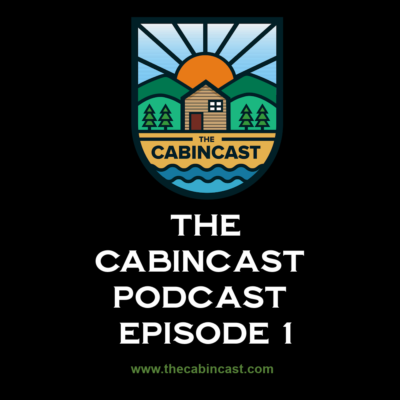 The Cabincast Podcast Episode 1