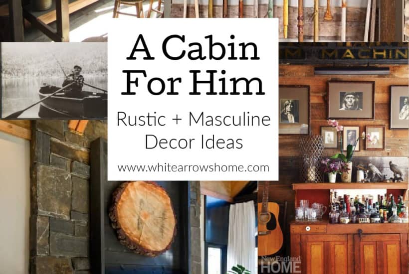 Classy, classic, masculine ideas for cabin decorating