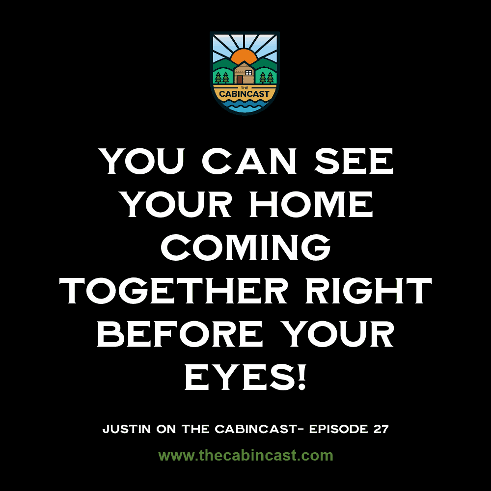 The Cabincast Podcast Episdode 27 "A Home Built with Logs"
