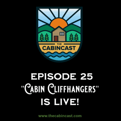 The Cabincast Podcast Episode 25