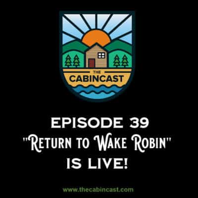 The Cabincast Podcast- Episode 39