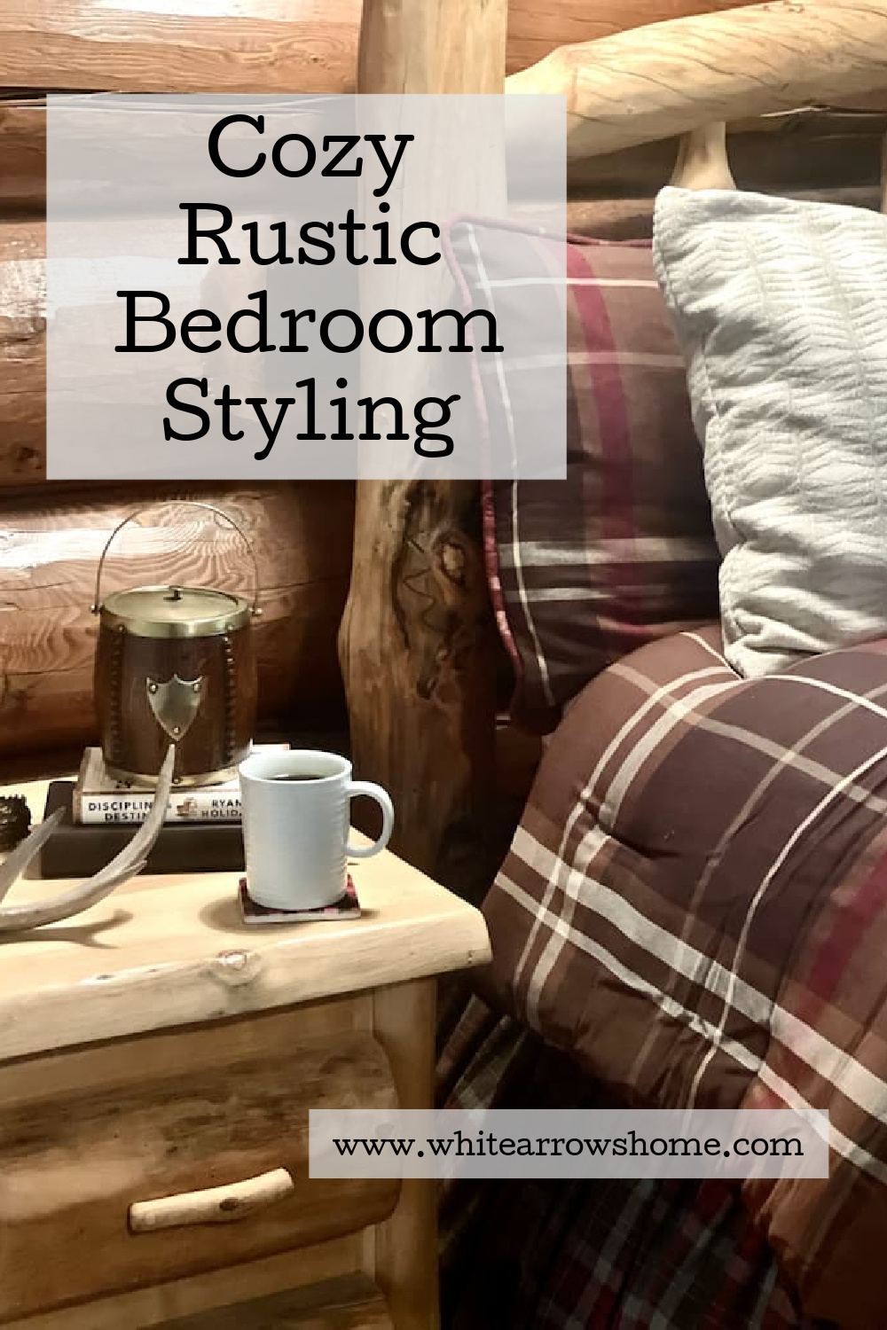 Cozy, Rustic Bedroom Decorating Ideas ~ White Arrows Home